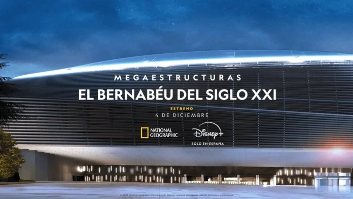 megaestructuras el bernabeu del siglo xxi disney plus